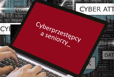 Cyberprzestępcy a seniorzy…